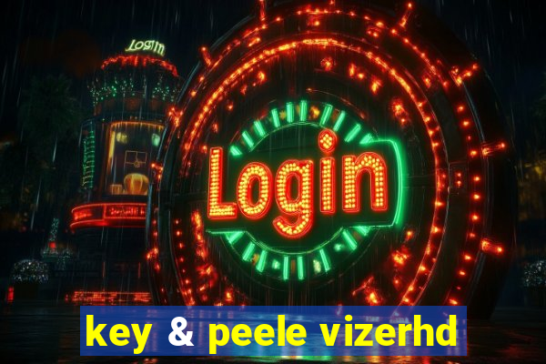 key & peele vizerhd
